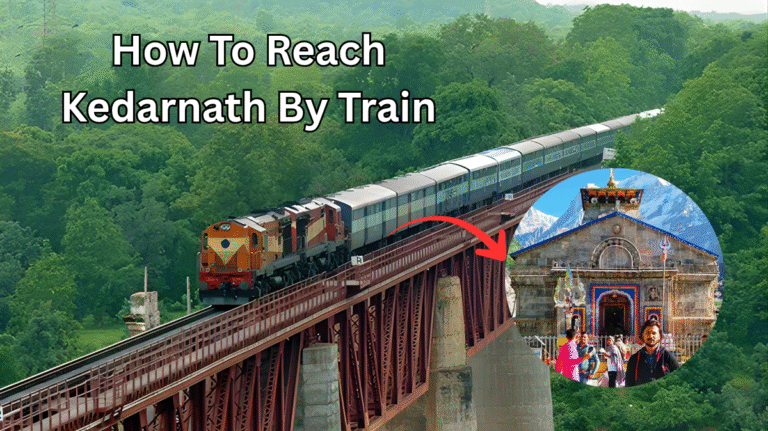 How To Reach Kedarnath By Train